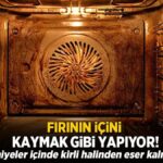 Fırının içini kaymak gibi yapıyor! Saniyeler içinde kirli halinden eser kalmıyor